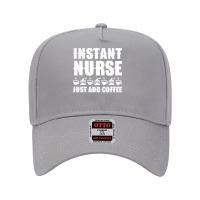 Nurse T  Shirt Instant Nurse. Just Add Coffee T  Shirt Adjustable Baseball Cap | Artistshot