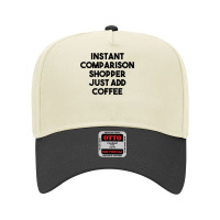 Instant Comparison Shopper Just Add Coffee T Shirt Adjustable Baseball Cap | Artistshot