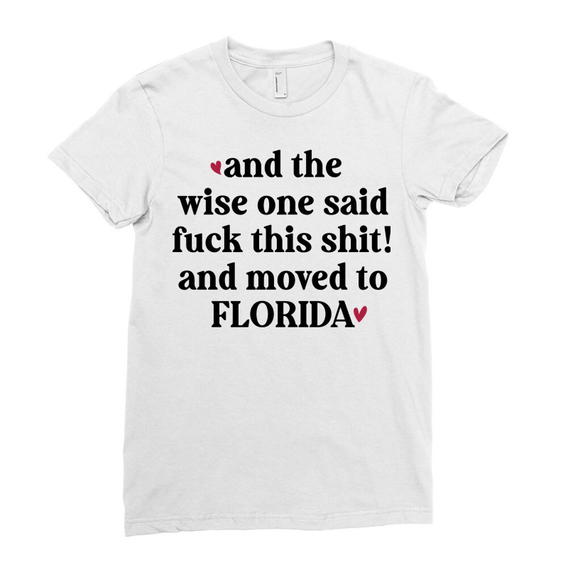 And The Wise One Said Fuck This Shit And Moved To Ladies Fitted T-Shirt by coşkun | Artistshot