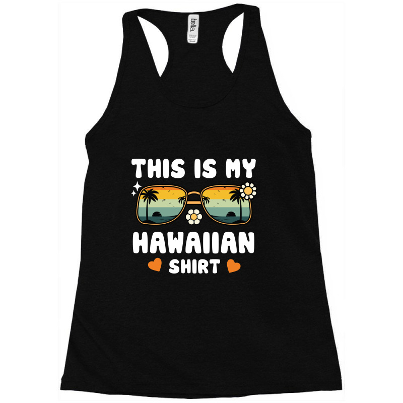 This Is My Hawaiian Racerback Tank by NQArtist | Artistshot