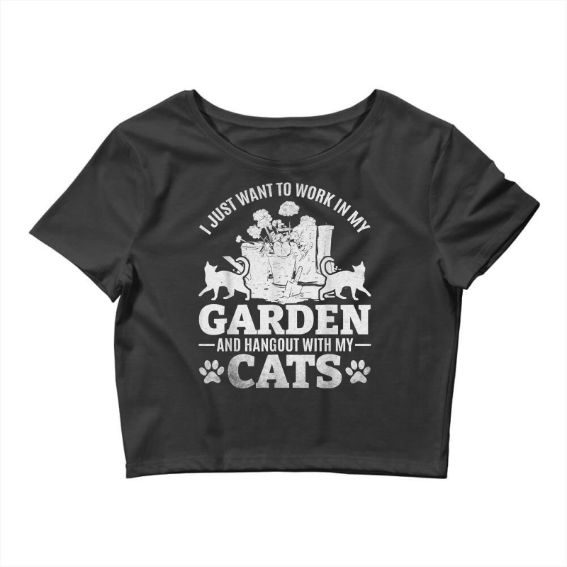 I Just Want To Work In My Garden And Hang Out With My Cats T Shirt Crop Top by phuongvu | Artistshot