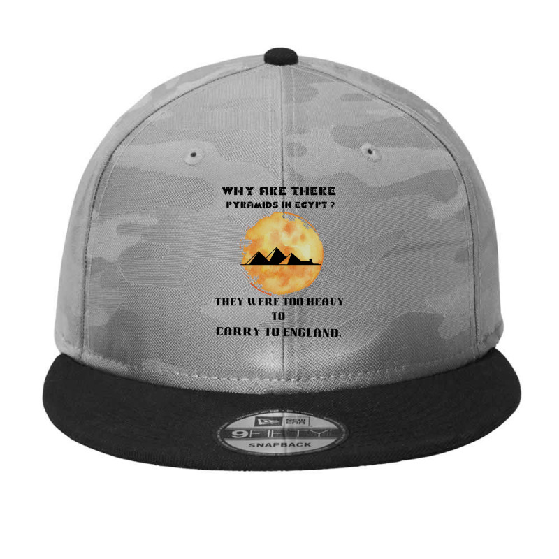 Why Are There Pyramids In Egypt They Were Too Heavy  (2) Camo Snapback by cm-arts | Artistshot