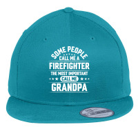 Firefighter Grandpa T  Shirt Some People Call Me Firefighter But The M Flat Bill Snapback Cap | Artistshot