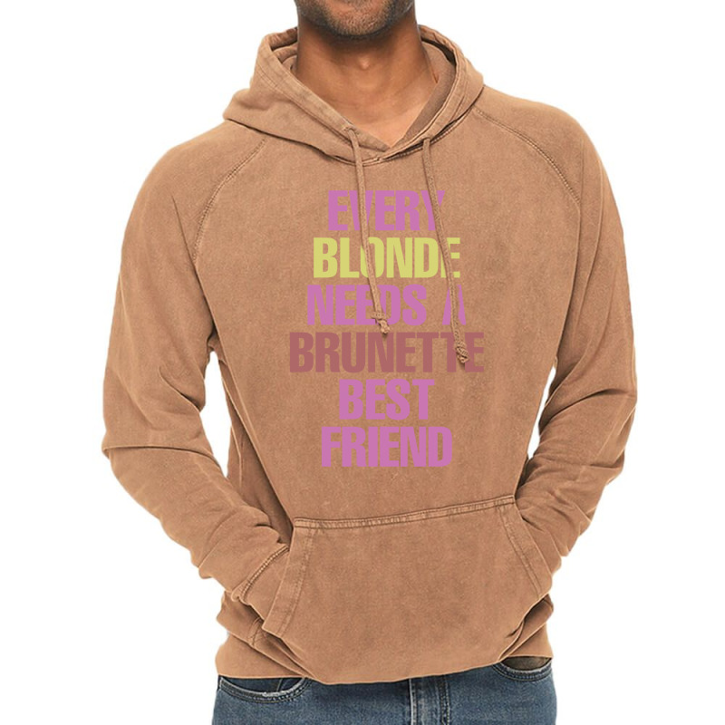 Every Blonde Needs A Brunette Best Friend Vintage Hoodie | Artistshot