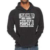 I Play Guitar Soccer Punching People Is Frowned Upon Vintage Hoodie | Artistshot