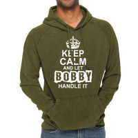 Keep Calm And Let Bobby Handle It Vintage Hoodie | Artistshot