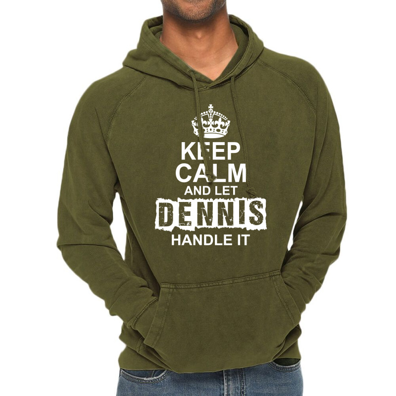 Keep Calm And Let Dennis Handle It Vintage Hoodie | Artistshot