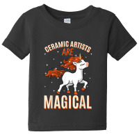 Ceramic Artists Are Magical Unicorn Job Pottery Profession 1 Baby Tee | Artistshot