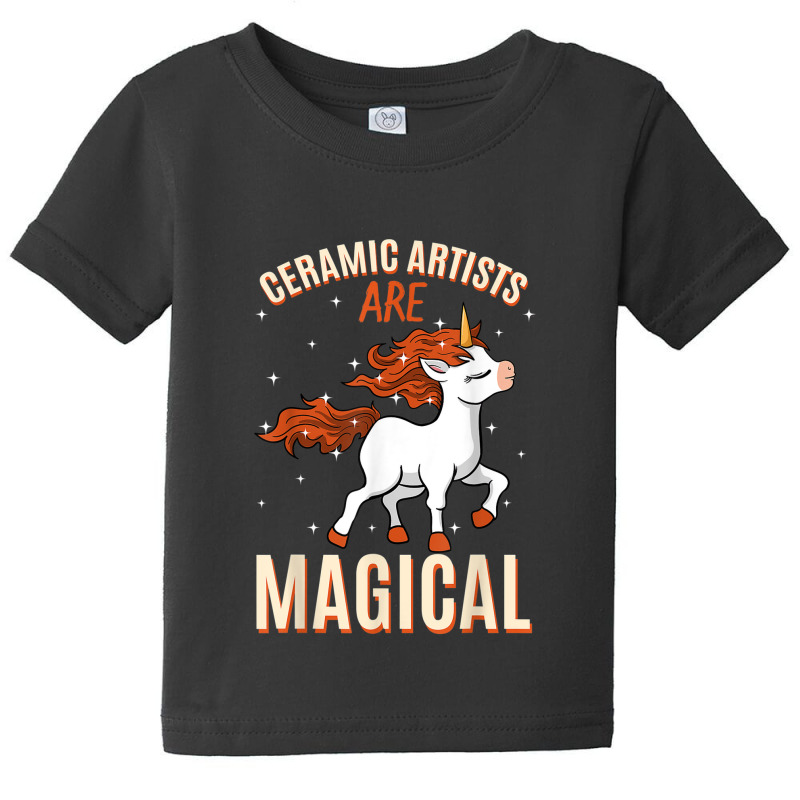 Ceramic Artists Are Magical Unicorn Job Pottery Profession 1 Baby Tee | Artistshot