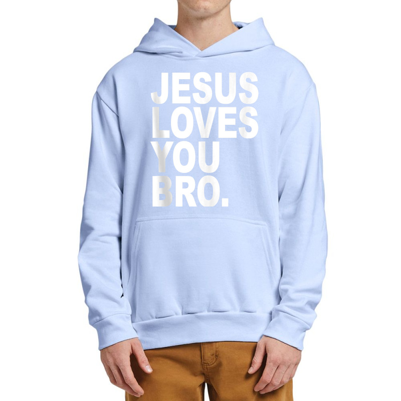 Jesus Loves You Bro Bold Christian Tank Top Urban Pullover Hoodie | Artistshot