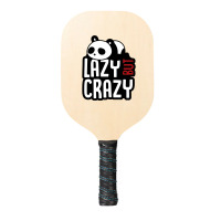 Lazy But Crazy Pickleball Paddle | Artistshot