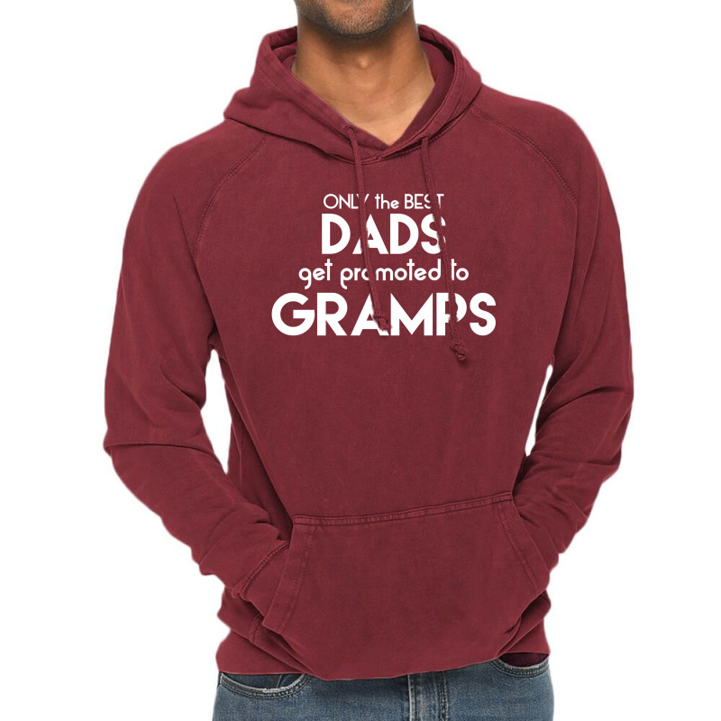 Only The Best Dads Get Promoted To Gramps Vintage Hoodie | Artistshot