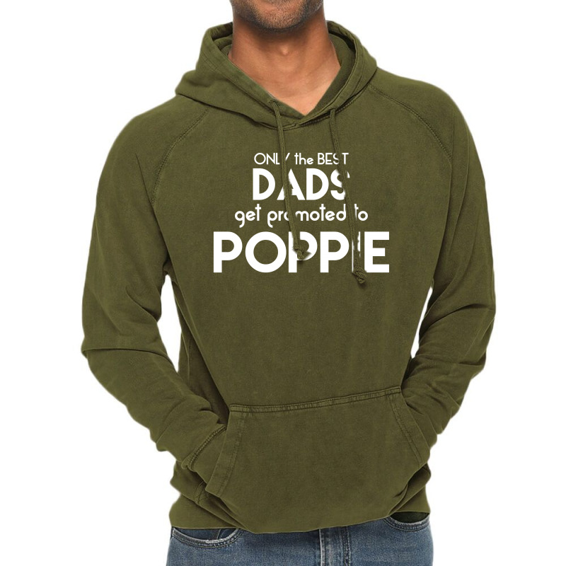 Only The Best Dads Get Promoted To Poppie Vintage Hoodie | Artistshot