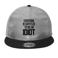 Everyone Is Entitled To Be An Idiot (3) Camo Snapback | Artistshot