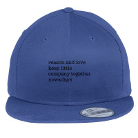 Reason And Love Keep Little Company Together Nowadays Flat Bill Snapback Cap | Artistshot