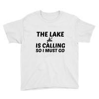 The Lake Is Calling Youth Tee | Artistshot