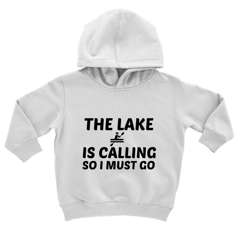 The Lake Is Calling Toddler Hoodie by Perfect Designers | Artistshot