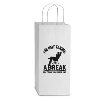 I'm Not Taking A Break My Code Is Compiling Coder Programmer Double Wine Paper Bag - 6 1/2 X 3 1/2 X 12 3/8 | Artistshot