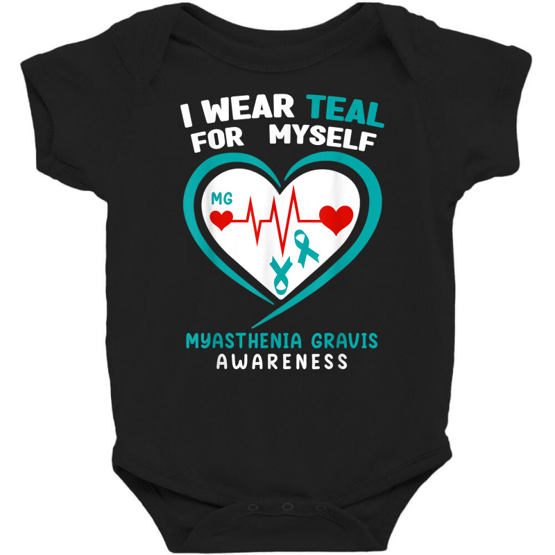 I Wear Teal For Myself Myasthenia Gravis Awareness T Shirt Baby Bodysuit | Artistshot