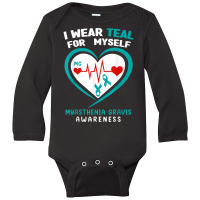 I Wear Teal For Myself Myasthenia Gravis Awareness T Shirt Long Sleeve Baby Bodysuit | Artistshot