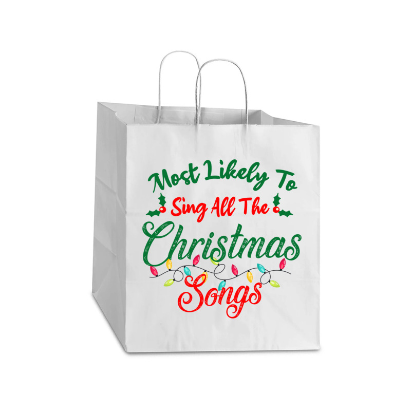 Funny Family Xmas Most Likely To Sing Christmas Songs Take Out Paper Bag - 14 X 10 X 15 1/2 | Artistshot