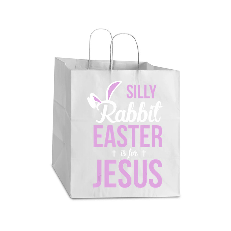 Silly Rabbit Easter Is For Jesus   (2) Take Out Paper Bag - 14 X 10 X 15 1/2 | Artistshot