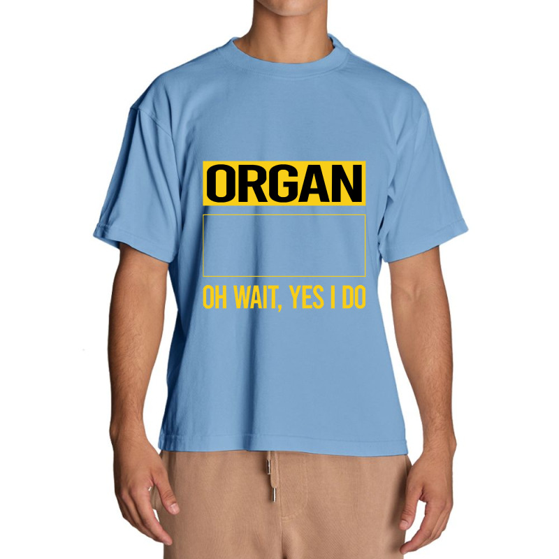 Organ T Shirtfunny Yes I Do Organ Organist T Shirt Urban Heavy T-shirt by difficultasian | Artistshot