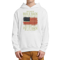 Instead Of Build Back Better How About Just Put It Back T Shirt Urban Pullover Hoodie | Artistshot