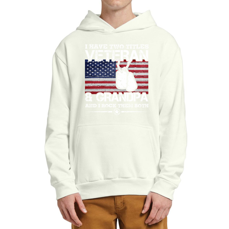 I Have Two Titles Veteran And Grandpa T-shirt Veteran Gift Urban Pullover Hoodie | Artistshot