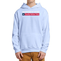 Independent Voter Country Before Party T Shirt Urban Pullover Hoodie | Artistshot