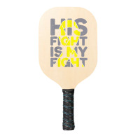 His Fight Is My Fight Childhood Cancer Awareness Tee T Shirt Pickleball Paddle | Artistshot