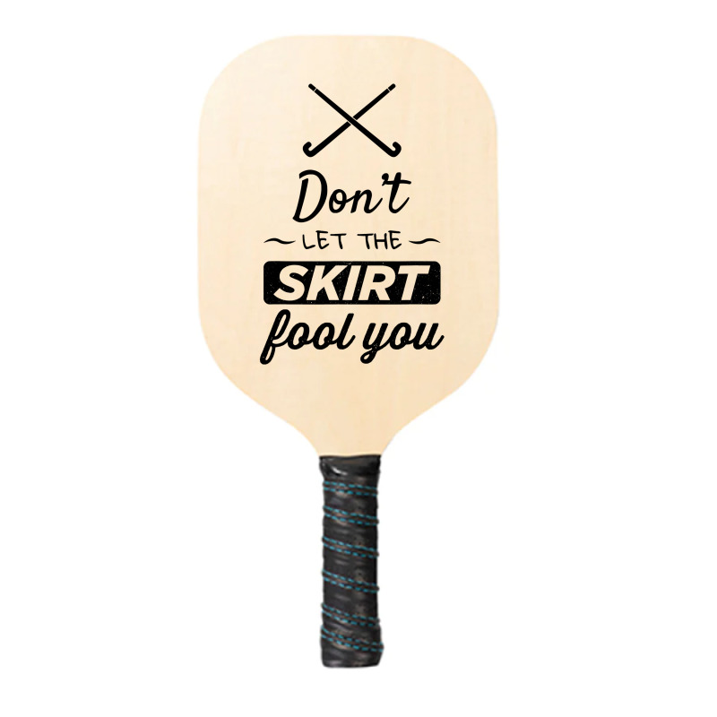 Girls Field Hockey Shirt, Don't Let The Skirt Fool You Shirt Pickleball Paddle | Artistshot