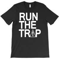 Run The Trap Funny T-shirt | Artistshot