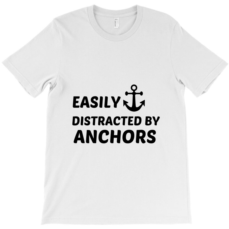 Anchors Easily Distracted T-shirt | Artistshot