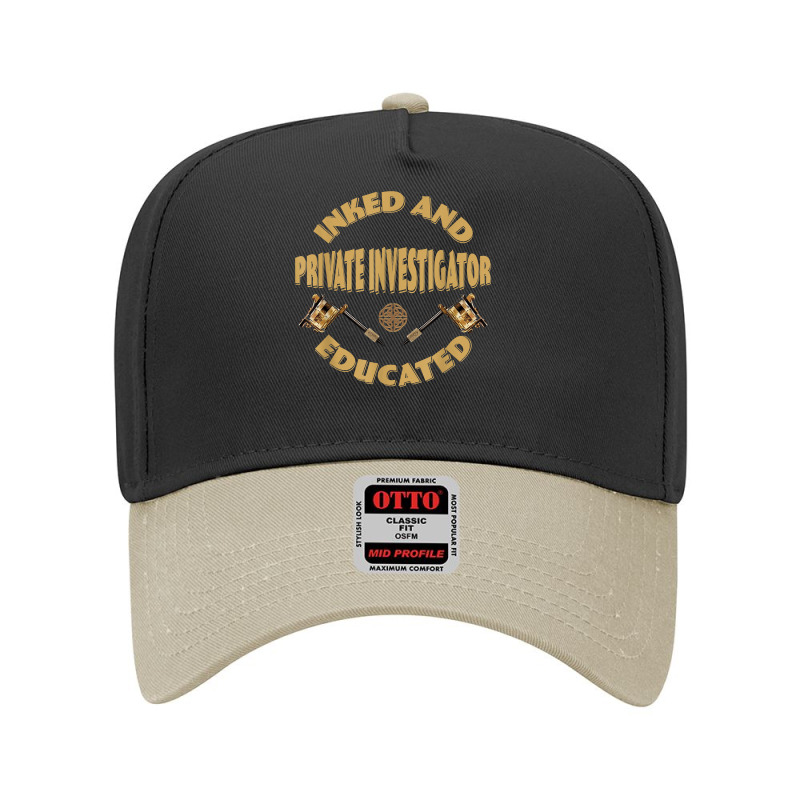 Inked And Educated Private Investigator T Shirt Adjustable Baseball Cap by MoczoTenleigh | Artistshot