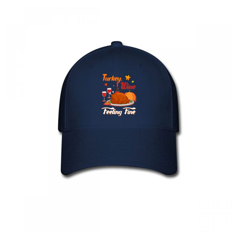 Thanksgiving Turkey Turkey Wine Feeling Fine Funny Thanksgiving Baseball Cap | Artistshot