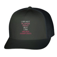 I Am Not Always Right But I Am Never Confused Trucker Cap | Artistshot