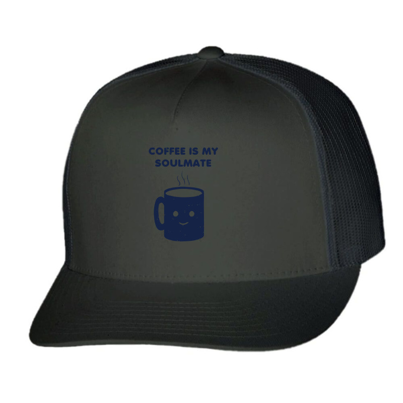 Coffee Is My Soulmate Trucker Cap by danukembar | Artistshot