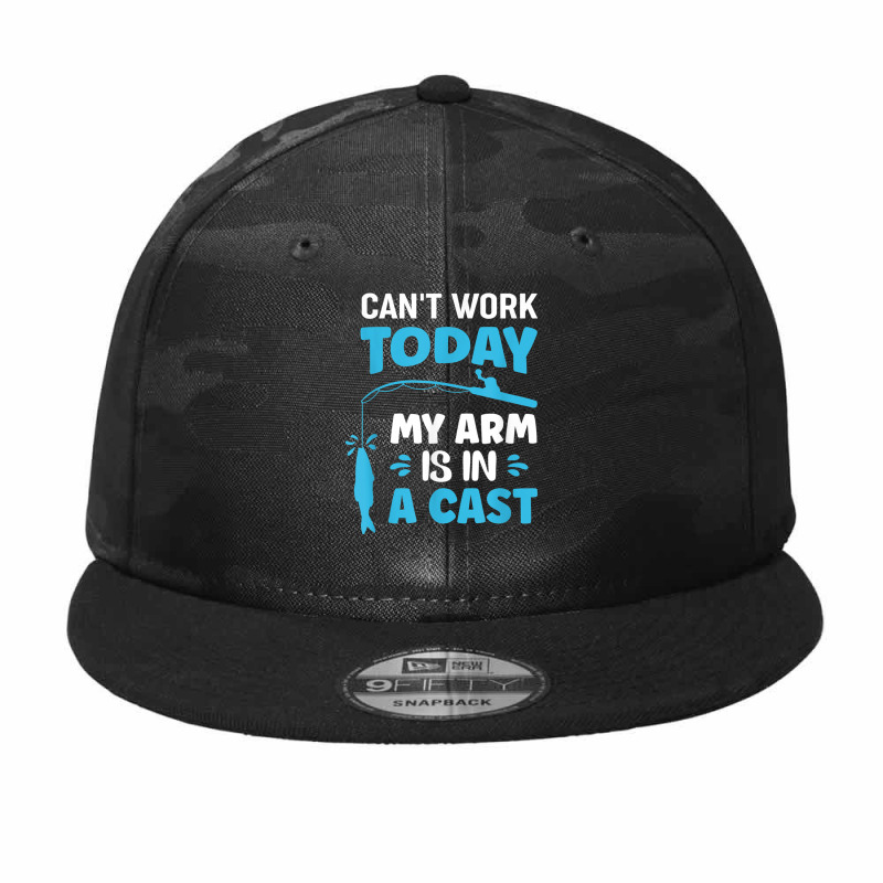 Can't Work Today My Arm Is In A Cast Fishing T Shirt Camo Snapback | Artistshot