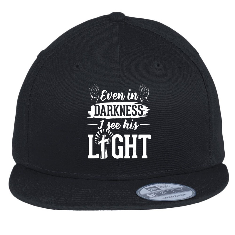 In Darkness I See His Light Jesus Christian Designs Flat Bill Snapback Cap by thangdinhsinhelf | Artistshot