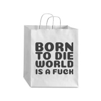 Born To Die World Is A Fuck   (1) Debie Paper Bag - 10 X 5 X 13 | Artistshot