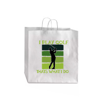 I Play Golf That's What I Do Golf Sayings Jumbo Paper Bag - 18 X 7 X 18 3/4 | Artistshot