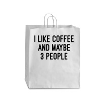 I Like Coffee And Maybe 3 People Queen Paper Bag - 16 X 6 X 19 1/4 | Artistshot