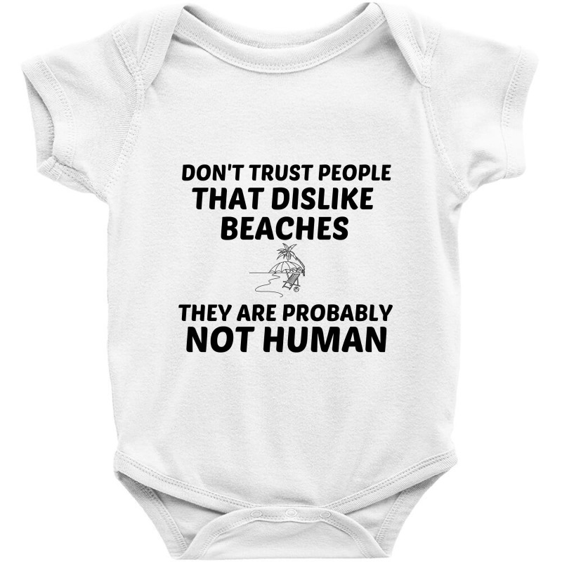 Beaches Dislike Not Human Baby Bodysuit by Perfect Designers | Artistshot