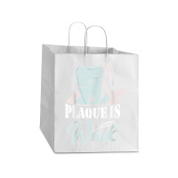 Plaque Is Wack Dentist Dentistry Dental Take Out Paper Bag - 14 X 10 X 15 1/2 | Artistshot