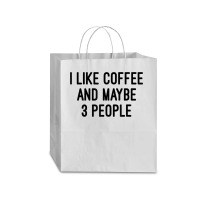 I Like Coffee And Maybe 3 People Traveler Paper Bag -13 X 6 X 15 3/4 | Artistshot