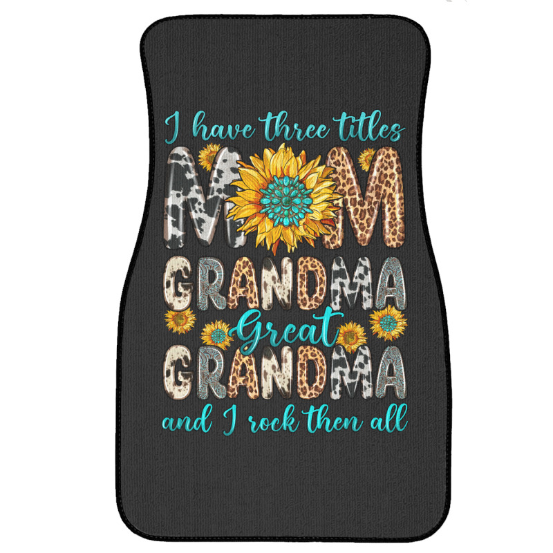 I Have Three Tittles Mom Grandma Great Grandma Front Car Mat | Artistshot