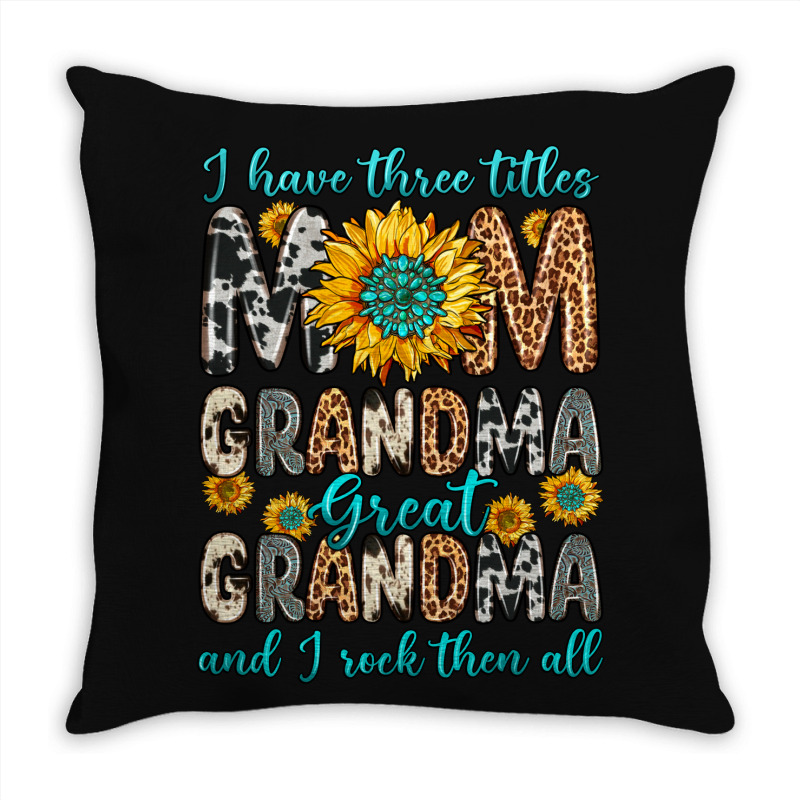 I Have Three Tittles Mom Grandma Great Grandma Throw Pillow | Artistshot