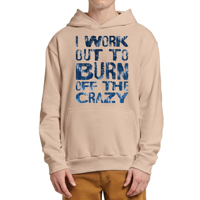 Womens I Workout To Burn Off The Crazy Funny Workout Motivational Tank Urban Pullover Hoodie | Artistshot