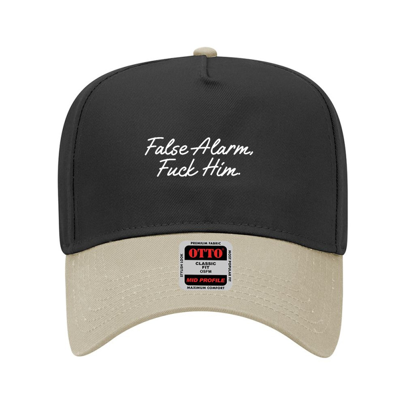 False Alarm Fuck Him Funny Adjustable Baseball Cap by saterseim | Artistshot